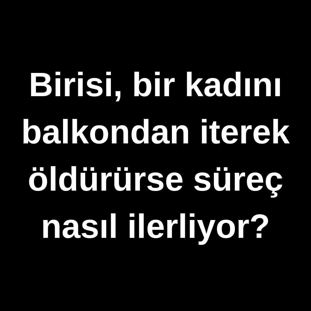Tuğba'nın davası insanlarda şu duyguyu oluşturuyor:

"Birileri eşini kuytu köşe bir balkondan iterse, hemen serbest kalıyor. Suçluluğunun veya suçsuzluğunun ispat edilmesi ise yıllar alır. Büyük ihtimalle de bu şekilde soruşturuluyorsa, yaptıysa da serbest kalabilir."