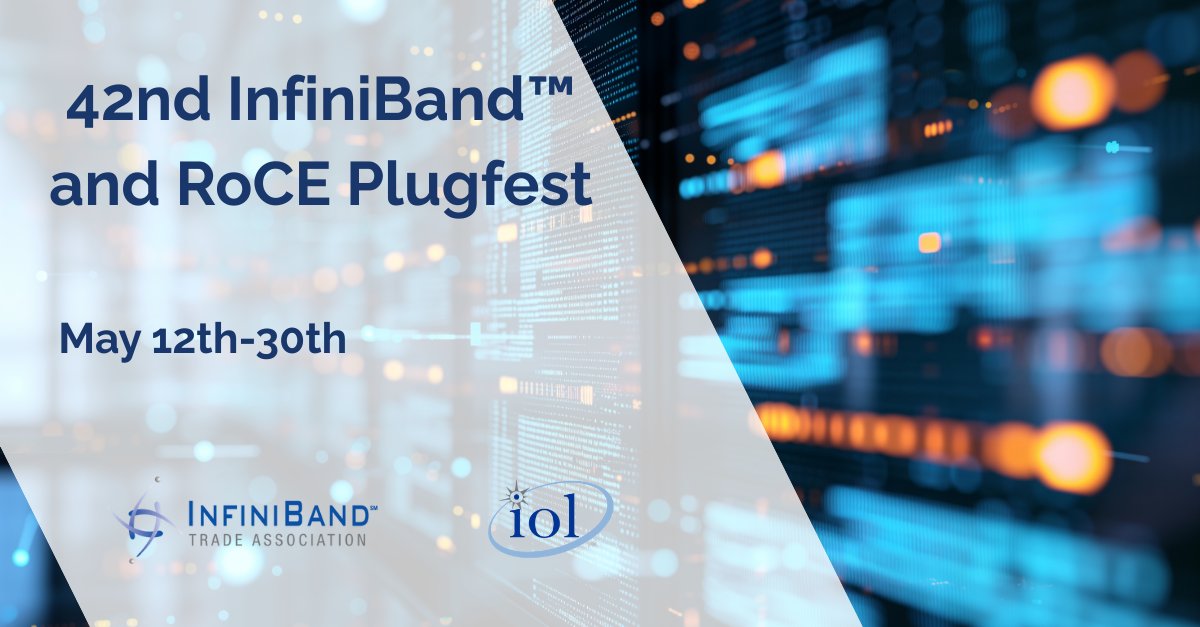 Join us for the 42nd InfiniBand™ and RoCE Plugfest 
taking place at the IOL from May 12-30th. This event is a great opportunity to test products for compliance with RDMA specifications and interoperability testing for both InfiniBand® and RoCE.
bit.ly/plugefest-IBTA