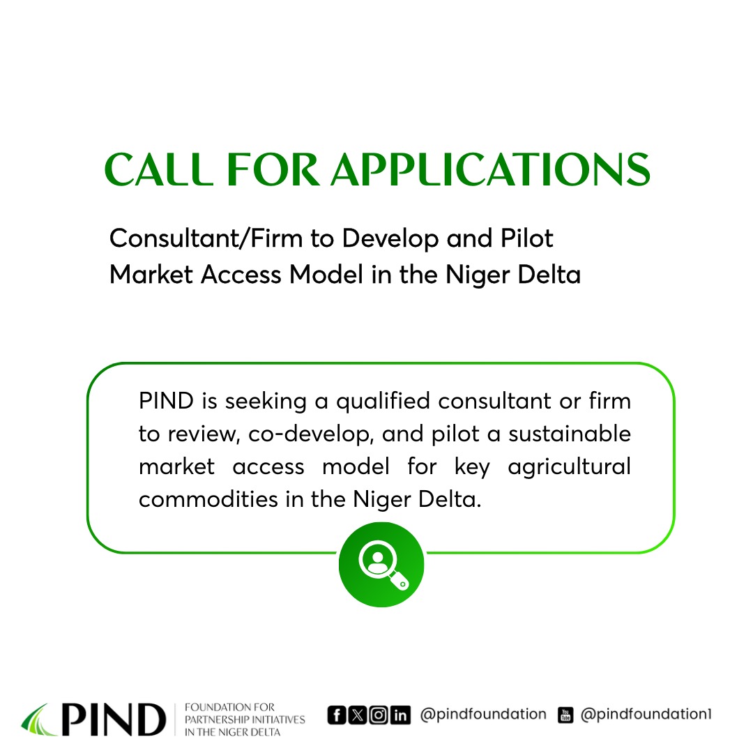 Call for Applications: Consultant/Firm to Develop a Market Access Model in the Niger Delta

PIND Foundation is seeking a qualified consultant or firm to co-design and pilot a sustainable market access and aggregation model for key agricultural commodities in the Niger Delta.