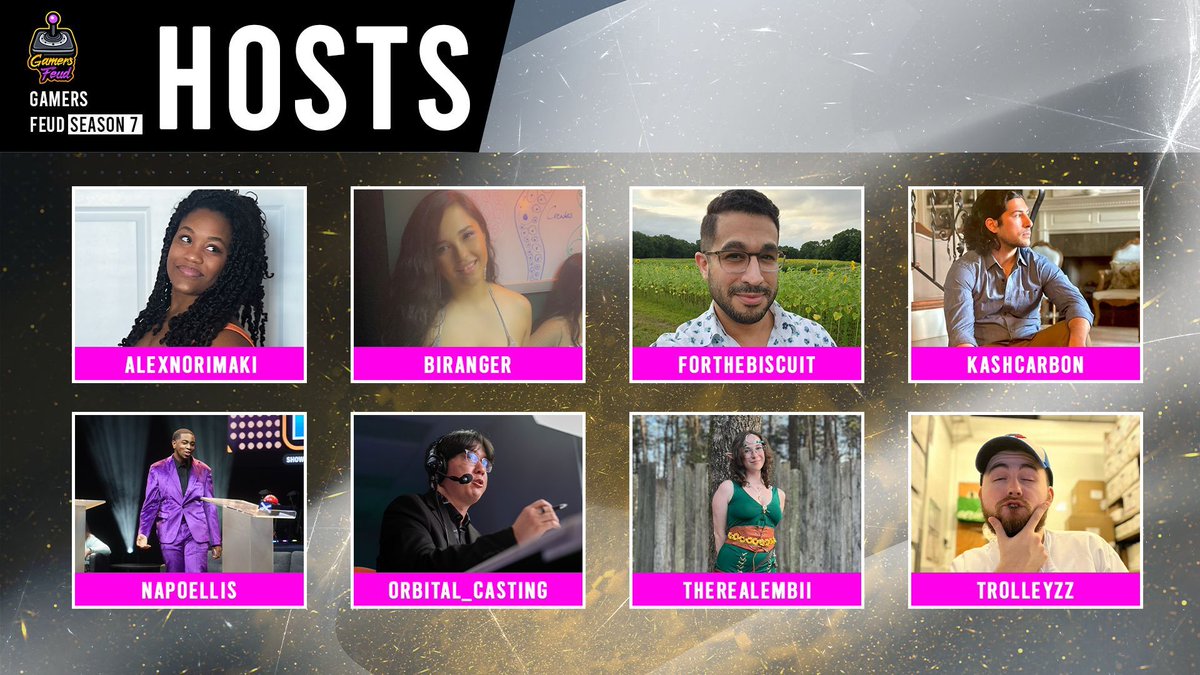 Gamers Feud (@gamersfeud) on Twitter photo GAMERS.FEUD.HOSTS.LINEUP.
<a href="/AlexNorimaki/">AlexandraNorimaki🎶</a>
<a href="/GoodBiRanger/">Sabe | Biranger 🍉</a>
<a href="/FTBiscuitGames/">ForTheBiscuit</a>
<a href="/Kashcarbon/">Kashcarbon</a>
<a href="/napoellis/">napoellis</a>
<a href="/Orbital_Casting/">Daniel “Orbital” Le</a>
<a href="/itsembiiii/">embii :)</a>
<a href="/Trolleyzz/">Trolley</a>
MAKE SURE TO TUNE IN FOR SEASON 7! GAMERS.FEUD.HOSTS.LINEUP.
<a href="/AlexNorimaki/">AlexandraNorimaki🎶</a>
<a href="/GoodBiRanger/">Sabe | Biranger 🍉</a>
<a href="/FTBiscuitGames/">ForTheBiscuit</a>
<a href="/Kashcarbon/">Kashcarbon</a>
<a href="/napoellis/">napoellis</a>
<a href="/Orbital_Casting/">Daniel “Orbital” Le</a>
<a href="/itsembiiii/">embii :)</a>
<a href="/Trolleyzz/">Trolley</a>
MAKE SURE TO TUNE IN FOR SEASON 7!