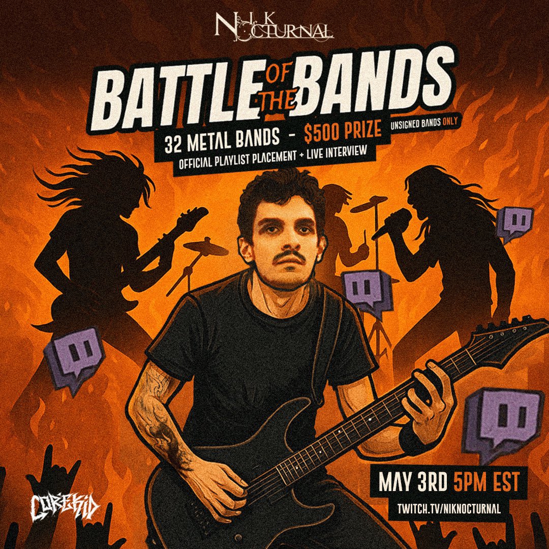 Stoked to announce the first ever Nik Nocturnal Battle of the Bands!
-32 Metal Bands (unsigned)
-$500 Prize
-Winner live interview + playlist placement
-May 3rd 5PM EST live on Twitch!

RULES
-Submit your band’s song via link in discord during the stream May 3rd 5PM EST (first