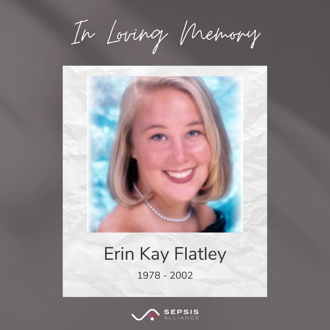 Dr. Carl Flatley founded Sepsis Alliance after the tragic passing of his daughter. Today, on the anniversary of her passing, Sepsis Alliance remembers Erin “Bug” Flatley. We observe April 30th as Founder’s Day to remember Erin and to honor Dr. Flatley’s tireless commitment to