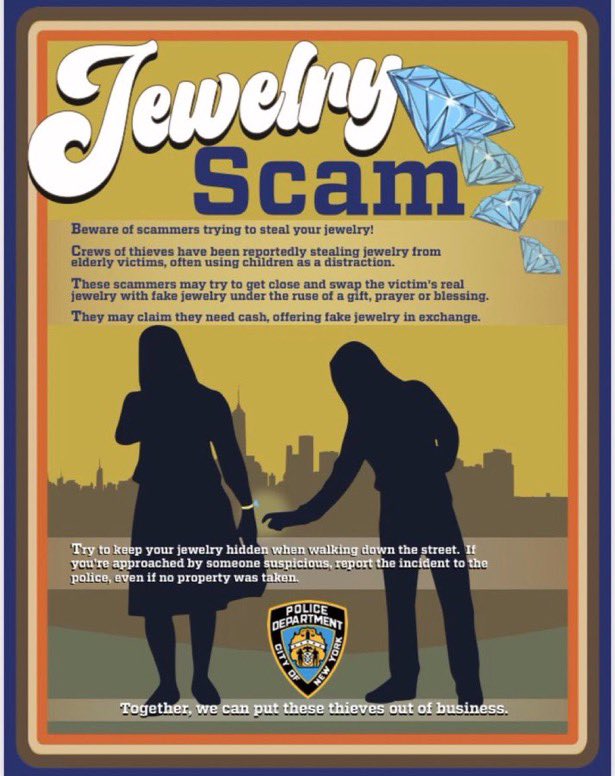 Beware of scammers trying to steal your jewelry. Perpetrators have been reportedly stealing jewelry from elderly victims, often using children as a distraction.