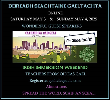 Join Gaelic League of Los Angeles online on May 3rd &amp; 4th for Irish Immersion Weekend. Her you can dive deep into Irish culture &amp; language.

Whether you're a beginner or fluent, there's something for everyone!

ℹ️ Learn more &amp; register here: eventbrite.com/e/deireadh-sea…
