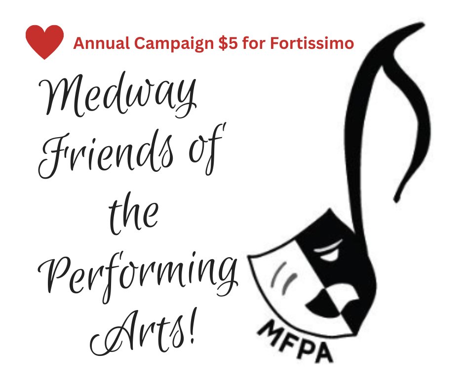MFPA Annual Campaign - $5 for Fortissimo
The Medway Friends of Performing Arts is raising funds to support grants for Medway students. We funded $ 9 K+ this year! Donate by 5/31 via Venmo @Medwayfriendsofperformingarts (note: Annual Campaign) to enter to win a Season Pass!