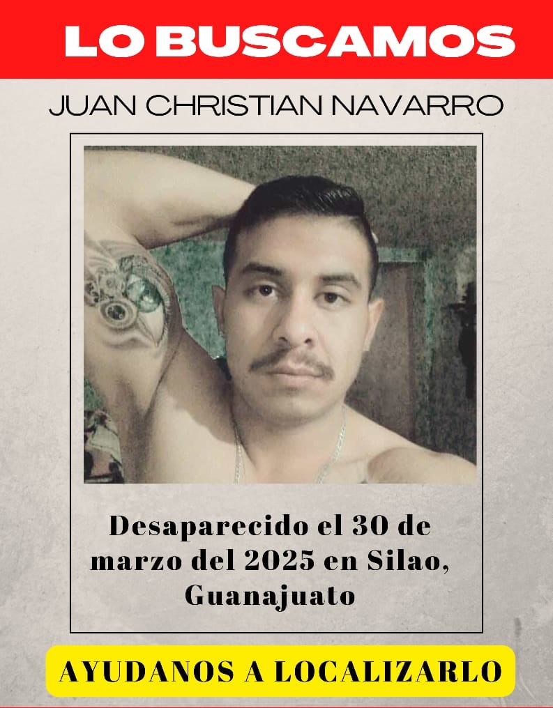 Desaparecidos Guanajuato (@desapgto) on Twitter photo #TeBuscamos Juan Christian Navarro #Desaparecido 30/Marzo/2025 @Silao <a href="/Busqueda_MX/">Comisión Nal. de Búsqueda Mx</a> @ceaivgto <a href="/diezquerra/">Hector Díaz Ezquerra</a> <a href="/FGEGUANAJUATO/">Fiscalía General del Estado de Guanajuato</a> <a href="/BusquedaGto/">BusquedaGto</a> <a href="/Buscadoras_Gto/">Buscadoras Guanajuato</a> <a href="/GtoProyecto/">Proyecto De Búsqueda Gto.</a> <a href="/sosdesaparecido/">ALERTA DESAPARECIDOS</a> <a href="/BUSCAMEMX/">BUSCAME Buscando Desaparecidos México</a> <a href="/LibiaDennise/">Libia Dennise</a> <a href="/plataformagto/">Plataforma por la Paz y la Justicia en Guanajuato</a> <a href="/busquedauamc/">Proyecto sobre Desaparición Forzada UAM-C</a> <a href="/ComitedeAnalisi/">Desaparición de Personas. Comité de Análisis</a> #TeBuscamos Juan Christian Navarro #Desaparecido 30/Marzo/2025 @Silao <a href="/Busqueda_MX/">Comisión Nal. de Búsqueda Mx</a> @ceaivgto <a href="/diezquerra/">Hector Díaz Ezquerra</a> <a href="/FGEGUANAJUATO/">Fiscalía General del Estado de Guanajuato</a> <a href="/BusquedaGto/">BusquedaGto</a> <a href="/Buscadoras_Gto/">Buscadoras Guanajuato</a> <a href="/GtoProyecto/">Proyecto De Búsqueda Gto.</a> <a href="/sosdesaparecido/">ALERTA DESAPARECIDOS</a> <a href="/BUSCAMEMX/">BUSCAME Buscando Desaparecidos México</a> <a href="/LibiaDennise/">Libia Dennise</a> <a href="/plataformagto/">Plataforma por la Paz y la Justicia en Guanajuato</a> <a href="/busquedauamc/">Proyecto sobre Desaparición Forzada UAM-C</a> <a href="/ComitedeAnalisi/">Desaparición de Personas. Comité de Análisis</a>