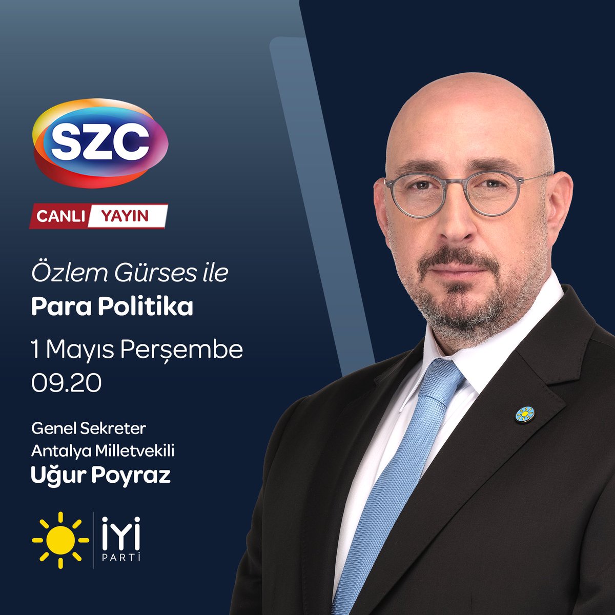 İYİ Parti Duyuru (@iyipartiduyuru_) on Twitter photo Genel Sekreterimiz ve Antalya Milletvekilimiz Sayın Uğur Poyraz <a href="/UGUR__POYRAZ/">UĞUR POYRAZ</a>;
🗓 1 Mayıs Perşembe (yarın)
⏰ 09.20'de
📺 SZC TV ekranlarında
Özlem Gürses ile #ParaPolitika programına konuk oluyor.
Sizleri de ekran başına bekliyoruz.👍🏻 Genel Sekreterimiz ve Antalya Milletvekilimiz Sayın Uğur Poyraz <a href="/UGUR__POYRAZ/">UĞUR POYRAZ</a>;
🗓 1 Mayıs Perşembe (yarın)
⏰ 09.20'de
📺 SZC TV ekranlarında
Özlem Gürses ile #ParaPolitika programına konuk oluyor.
Sizleri de ekran başına bekliyoruz.👍🏻