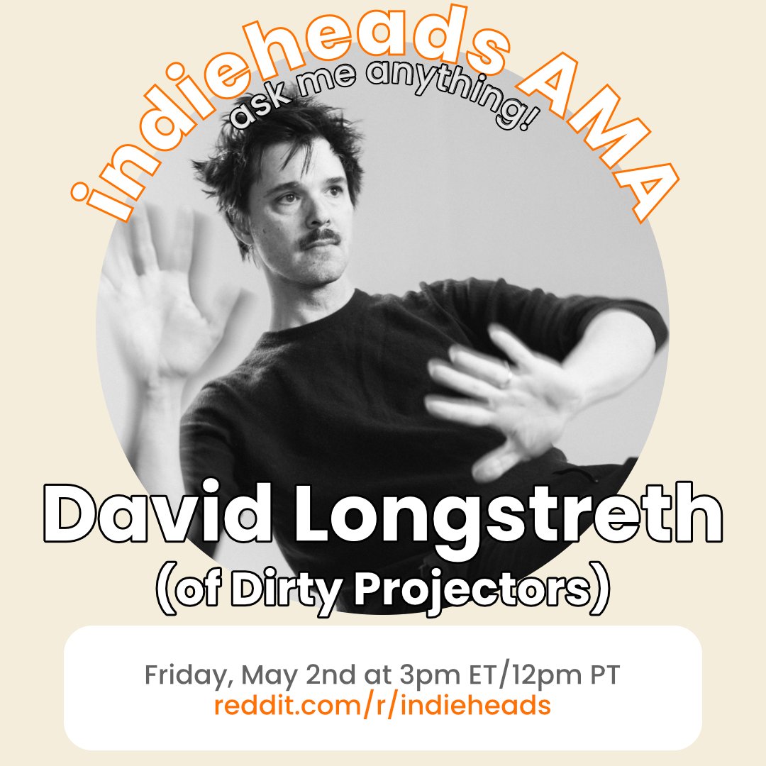 /r/indieheads (@indie_heads) on Twitter photo ‼️ JUST ANNOUNCED
🌍 AMA w/ David Longstreth (of <a href="/DirtyProjectors/">Dirty Projectors</a>)
🗓️ Friday, May 2nd @ 3pm ET/12pm PT
🔎 More info: redd.it/1kboh8g/ ‼️ JUST ANNOUNCED
🌍 AMA w/ David Longstreth (of <a href="/DirtyProjectors/">Dirty Projectors</a>)
🗓️ Friday, May 2nd @ 3pm ET/12pm PT
🔎 More info: redd.it/1kboh8g/