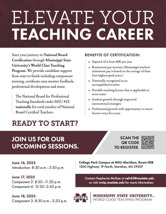 This summer is the perfect time to begin your journey to National Board certification! Registration is open for this summer's workshops. Join us in Starkville June 2-4, 2025, or in Meridian June 16-18, 2025. Visit wctp.msstate.edu/getting-started to register.