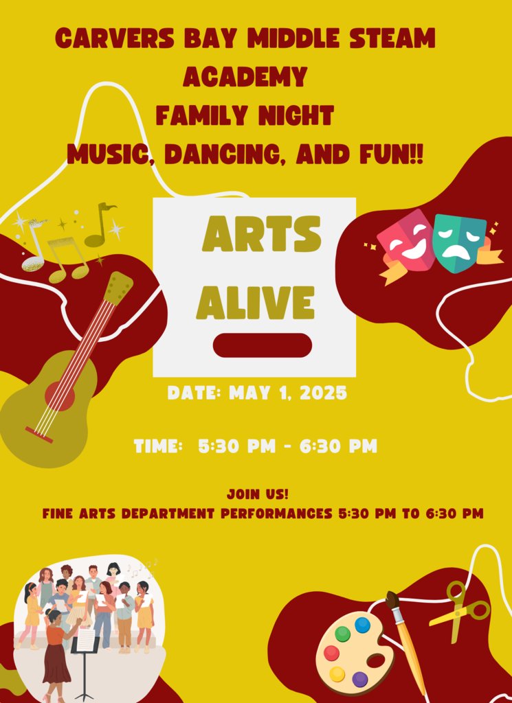 Arts Alive!
We invite you to "Arts Alive," an event hosted by the Fine Arts Department at Carvers Bay Middle STEAM Academy.

📅 Date: May 1, 2025

🕠 Time: 5:30 PM - 6:30 PM

Join us for an evening of entertainment, including music and dance, that the entire family can enjoy.