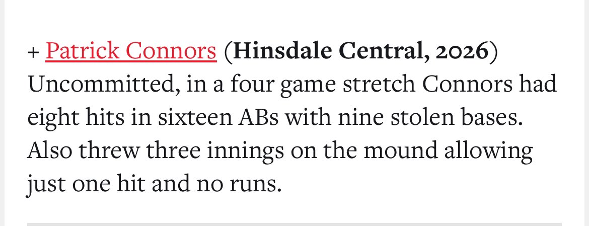 Patrick Connors (@patrickconn22) on Twitter photo Second week in a row, one of the top performers from last week.
<a href="/pistolplante/">Matt Plante</a> <a href="/HCReddevilBB/">Hinsdale Central Red Devils Baseball</a> <a href="/HCRedDevilFB/">Hinsdale Central Red Devil Football</a> <a href="/PB_Uncommitted/">Prep Baseball Uncommitted</a> <a href="/TopTierBaseball/">Top Tier Baseball 🇺🇸</a> <a href="/TopTier_HQ/">Top Tier HQ</a> <a href="/KCNpreps/">Kendall County Preps - Shaw Local</a> Second week in a row, one of the top performers from last week.
<a href="/pistolplante/">Matt Plante</a> <a href="/HCReddevilBB/">Hinsdale Central Red Devils Baseball</a> <a href="/HCRedDevilFB/">Hinsdale Central Red Devil Football</a> <a href="/PB_Uncommitted/">Prep Baseball Uncommitted</a> <a href="/TopTierBaseball/">Top Tier Baseball 🇺🇸</a> <a href="/TopTier_HQ/">Top Tier HQ</a> <a href="/KCNpreps/">Kendall County Preps - Shaw Local</a>