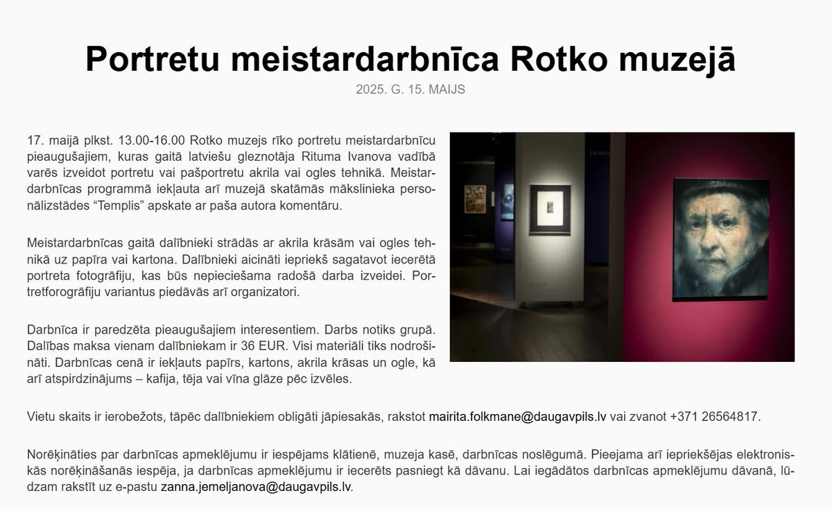 17. maijā pl.13-16 Rotko muzejs rīko portretu meistardarbnīcu pieaugušajiem, kuras gaitā gleznotāja R.Ivanova vadībā varēs izveidot portretu akrila/ogles tehnikā. Programmā iekļauta arī muzejā skatāmās mākslinieka personālizstādes “Templis” apskate ar paša autora komentāru.