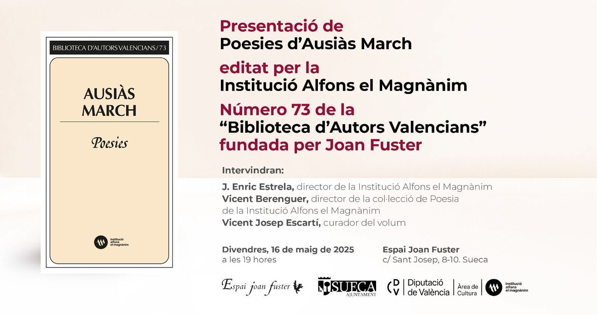 espaijoanfuster (@espaijoanfuster) on Twitter photo 📚 Presentem Poesies d’Ausiàs March, núm. 73 de la "Biblioteca d’Autors Valencians" de la <a href="/Inst_Magnanim/">Institució Alfons el Magnànim</a>, fundada per Joan Fuster.
🗓 Divendres 16/05/2025 – 19h
📍 Espai Joan Fuster, Sueca
Amb J.Enric Estrela, Vicent <a href="/Bereng_V/">Vicent Berenguer</a> i Vicent Josep Escartí. 📚 Presentem Poesies d’Ausiàs March, núm. 73 de la "Biblioteca d’Autors Valencians" de la <a href="/Inst_Magnanim/">Institució Alfons el Magnànim</a>, fundada per Joan Fuster.
🗓 Divendres 16/05/2025 – 19h
📍 Espai Joan Fuster, Sueca
Amb J.Enric Estrela, Vicent <a href="/Bereng_V/">Vicent Berenguer</a> i Vicent Josep Escartí.