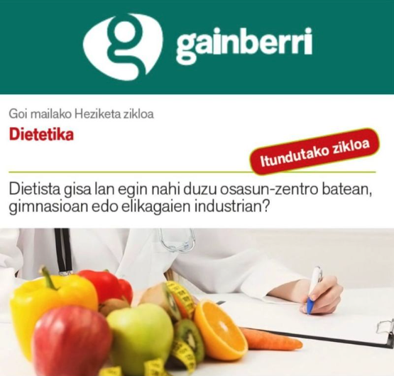 ❗Berria!! 
🥑Goi mailako Dietetika zikloa 

Dietista gisa lan egin nahi duzu osasun-zentro batean, gimnasioan edo elikagaien industrian? 
🖊️Aurrematrikula epea Maiatzak 23 arte zabalik 
 ☎️ Jar zaitez gurekin harremanetan: secretaria@gainberri.com / 943 673 948
