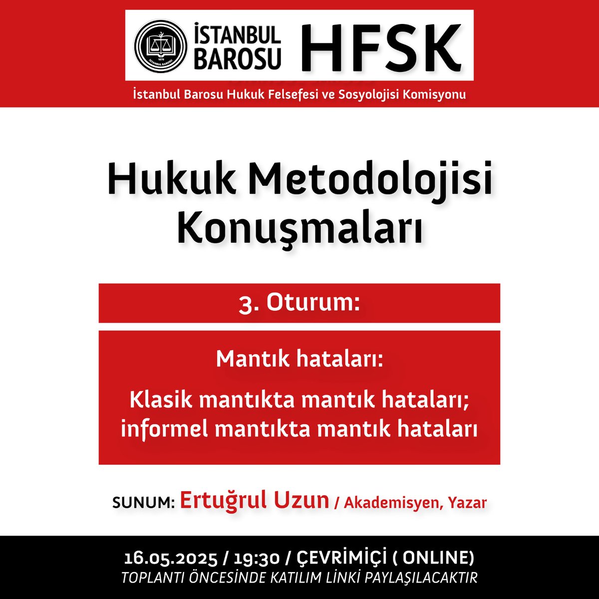 Hukuk Metodolijisi Konuşmaları
3. Oturum
Mantık Hataları:
Klasik mantıkta mantık hataları;
informel mantıkta mantık hataları

Tarih: 16.05.2025
Saat: 19.30