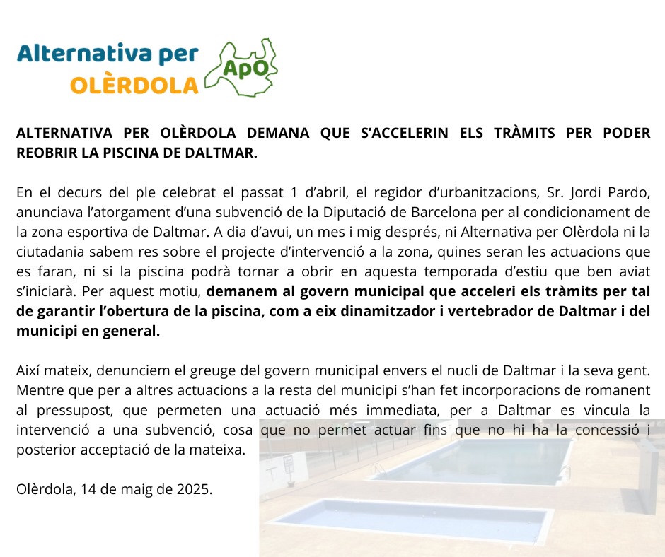 Demanem al govern municipal que acceleri els tràmits per tal de garantir l’obertura de la piscina, com a eix dinamitzador i vertebrador de Daltmar i del municipi en general.