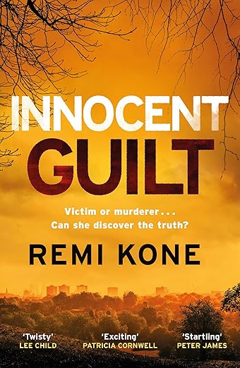 Happy publication day to Remi Kone and INNOCENT GUILT!!

Victim or murderer... Can she discover the truth?

'A ruthlessly efficient page-turner' - The Times
'The start of a compelling new series' - Crime Monthly
'Twisty, deep and human... I want more from this author' - Lee Child