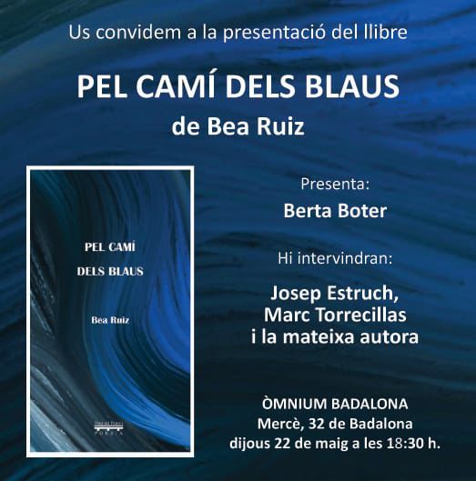 Presentació "Pel camí dels blaus" de Bea Ruiz. Dijous 22 de maig a les 18:30h a Òmnium Badalona. Us apunteu?😉