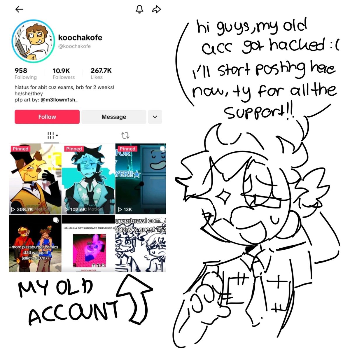 mochakofe's tweet image. hi everyone! just wanted to update that my tiktok got hacked so please dont believe anything that they post or say in the future.
If you're still interested in seeing future art from me on tiktok, my new user is @/mochakofe.mp3 !! ty for the support!