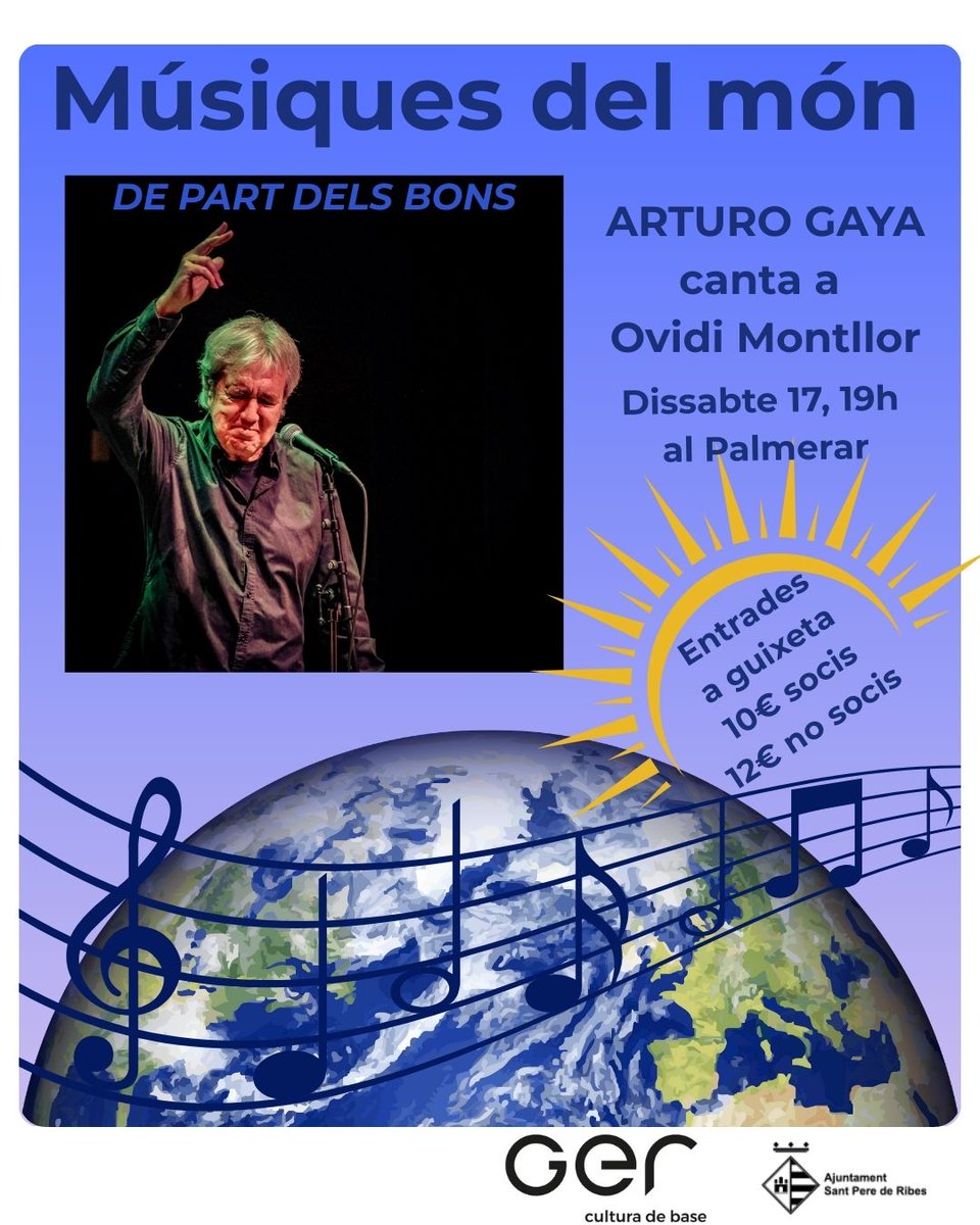 MÚSIQUES DEL MÓN
ARTURO GAYA CANTA A OVIDI MONTLLOR, 30 ANYS DE LES SEUES VACANCES
Dium 17 de maig Palmerar
 19h
Després d’una llarga trajectòria amb 47 anys d’ofici, més de 2500 concerts, 27 discos i el Premi Nacional de Cultura ens presenta un homenatge a Ovidi