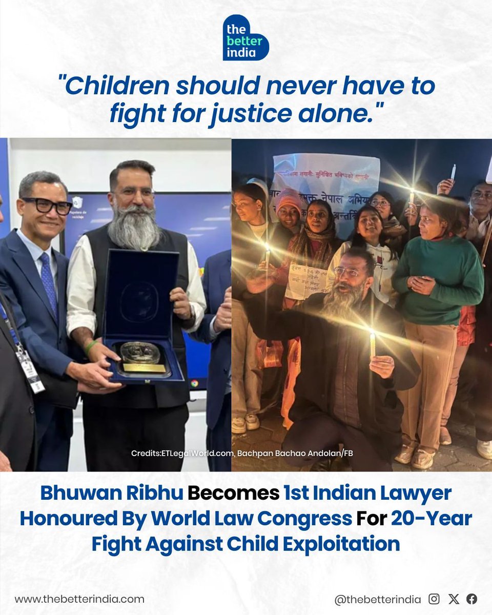 For 20 years, one man fought relentlessly — for every child forced into labour, every girl saved from marriage, every voice silenced by exploitation.

On May 5, Bhuwan Ribhu became the first Indian lawyer to be honoured by the World Jurist Association at the World Law Congress