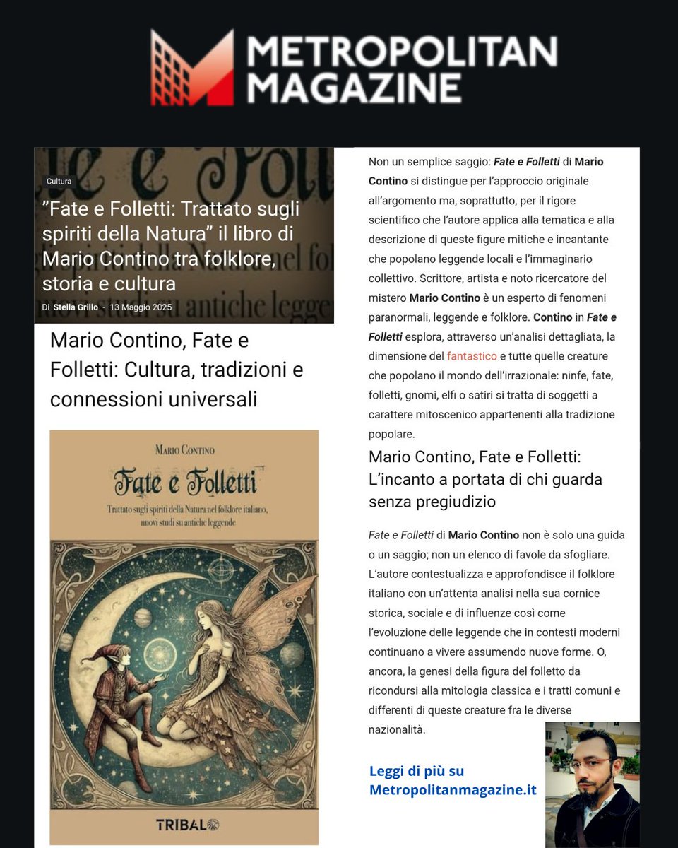 "METROPOLITANMAGAZINE" cita la mia ultima pubblicazione libraria:

- FATE E FOLLETTI (Tribal Edizioni - 2025) .

Link: metropolitanmagazine.it/fate-e-follett…

#MarioContino #scrittore #writer #mistero #mystery #paranormal #horror #leggenda #book  #italia #italy #leggere #riflessioni #filosofia