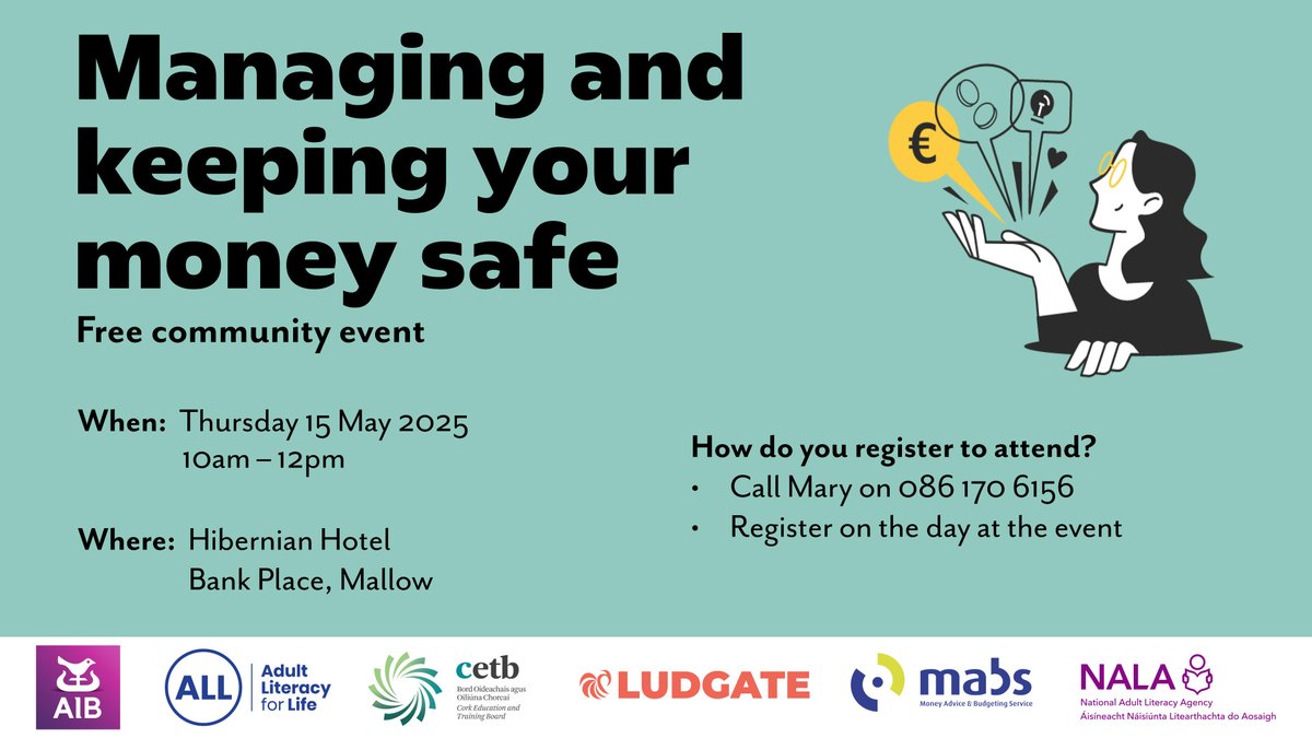 CorkETB🇮🇪🇪🇺 (@corketb) on Twitter photo Do you want to learn how to manage your money and keep it safe? Then come along to hear guest speakers at our free information event on
Thursday 15 May 2025
10am – 12pm
Hibernian Hotel, Bank Place, Mallow <a href="/AIBIreland/">AIB</a> <a href="/SOLASFET/">SOLAS</a> <a href="/ludgate_hub/">The Ludgate Hub</a> <a href="/MABSinfo/">MABS - The Money Advice and Budgeting Service</a> <a href="/nalaireland/">National Adult Literacy Agency (NALA)</a> Do you want to learn how to manage your money and keep it safe? Then come along to hear guest speakers at our free information event on
Thursday 15 May 2025
10am – 12pm
Hibernian Hotel, Bank Place, Mallow <a href="/AIBIreland/">AIB</a> <a href="/SOLASFET/">SOLAS</a> <a href="/ludgate_hub/">The Ludgate Hub</a> <a href="/MABSinfo/">MABS - The Money Advice and Budgeting Service</a> <a href="/nalaireland/">National Adult Literacy Agency (NALA)</a>