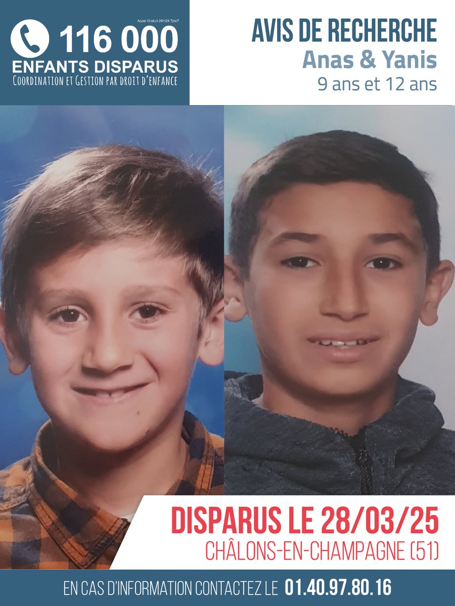 🆘 AVIS DE RECHERCHE 🆘

Anas et Yanis, âgés de 9 ans e 12 ans, ont disparu depuis le 28/03/2025 à Châlons-en-Champagne (51).
#EnfantDisparu #RetrouvonsLes

En cas d'information, contactez la cellule d'enquête au +33 1 40 97 80 16
👉 116000enfantsdisparus.fr/avis-de-recher…