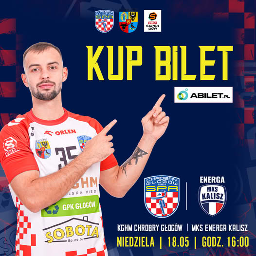 𝗔 𝗯𝗶𝗹𝗲𝘁 𝗸𝘂𝗽𝗶𝘀𝘇 𝘁𝘂𝘁𝗮𝗷...

ORLEN Superliga
KGHM CHROBRY GŁOGÓW 📷 MKS Energa Kalisz
18 MAJA 2025 , godz. 16:00
tiny.pl/p0kk2t9t - 𝗪𝗦𝗭𝗬𝗦𝗖𝗬 𝗭𝗔 𝗗𝗪𝗜𝗘 𝗗𝗬𝗖𝗛𝗬 

Pomóżmy Drużynie głośnym dopingiem
Z kim widzimy się w hali przy WS1 ?