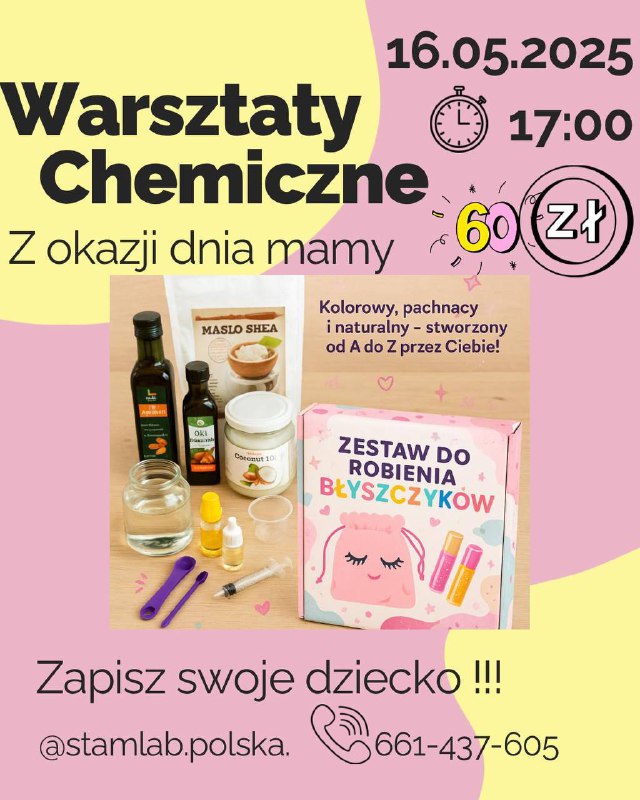 𝗪𝗮𝗿𝘀𝘇𝘁𝗮𝘁𝘆 𝗖𝗵𝗲𝗺𝗶𝗰𝘇𝗻𝗲 𝘇 𝗼𝗸𝗮𝘇𝗷𝗶 𝗗𝗻𝗶𝗮 𝗠𝗮𝗺𝘆! Już 16 maja 2025 r. o godz. 17:00 w Aqua Zdrój Wałbrzych
zapraszamy dzieci na wyjątkowe warsztaty, podczas których stworzą kolorowy, pachnący i naturalny błyszczyk do ust – od A do Z, własnoręcznie!