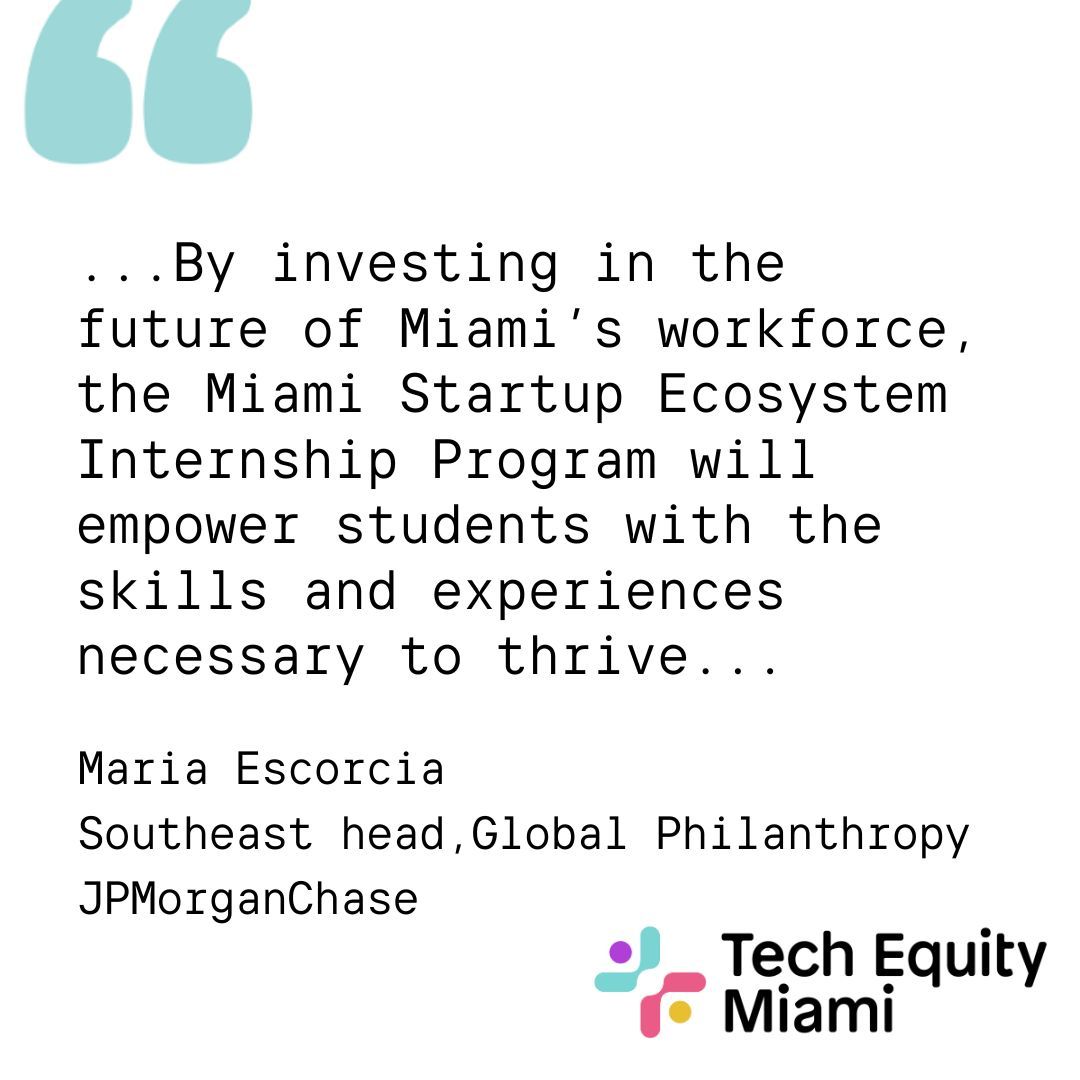 Empowering Miami's future workforce! The Miami Startup Ecosystem Internship Program,  in partnership with Tech Equity Miami, and supported by <a href="/blackstone/">Blackstone</a> and <a href="/JPMorgan/">J.P. Morgan</a>  offers paid internships and professional development to <a href="/MDCollege/">Miami Dade College</a> students.
