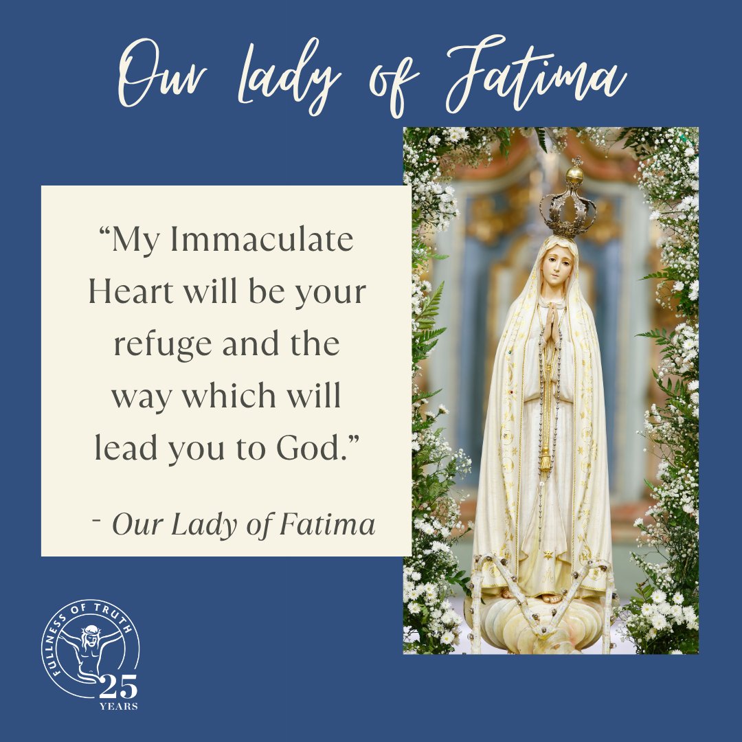 FullnessOfTruth's tweet photo. Today we honor Our Lady of Fatima! 

On this day in 1917, the Blessed Virgin Mary appeared to three shepherd children in Fatima, Portugal, calling for prayer, penance, and daily devotion to the Rosary. 

Our Lady of Fatima, pray for us! 
#Fatima #OurLadyOfFatima #PrayTheRosary https://t.co/tuBAryl2Pv