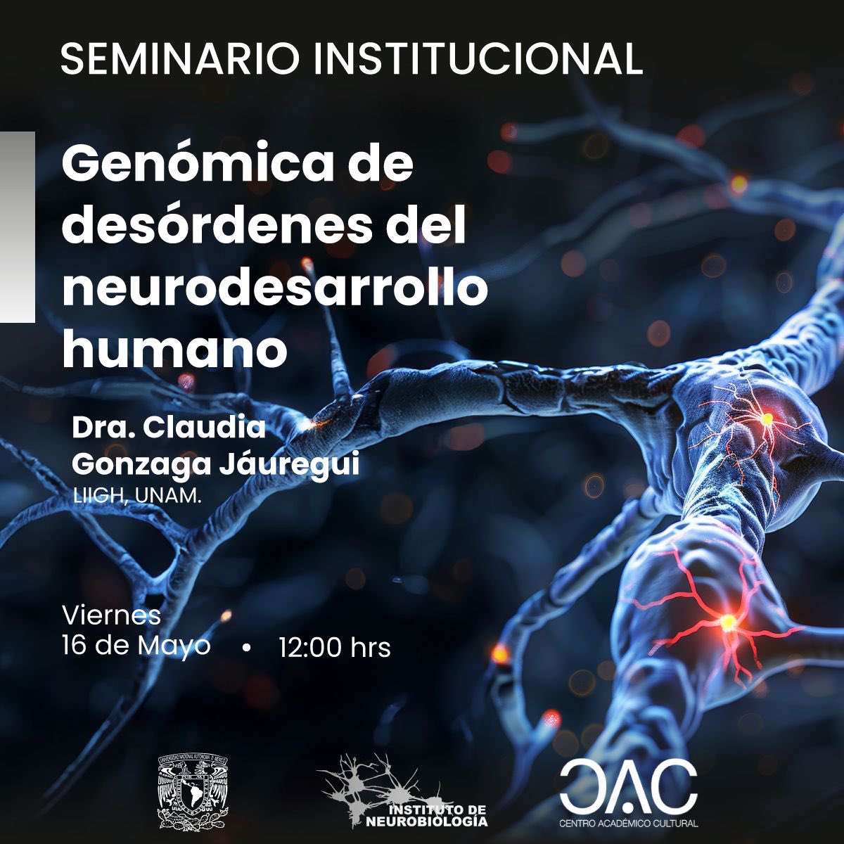 Seminario Institucional

📆 Viernes 16 de Mayo 2025
12:00 horas

"Genómica de desórdenes del neurodesarrollo humano"
Dra. Claudia Gonzaga Jáuregui
LIIGH, UNAM.    

🏢 Presencial en el CAC UNAM Campus Juriquilla 

sigue la transmisión en vivo
▶ YouTube: youtube.com/@UNAMINB