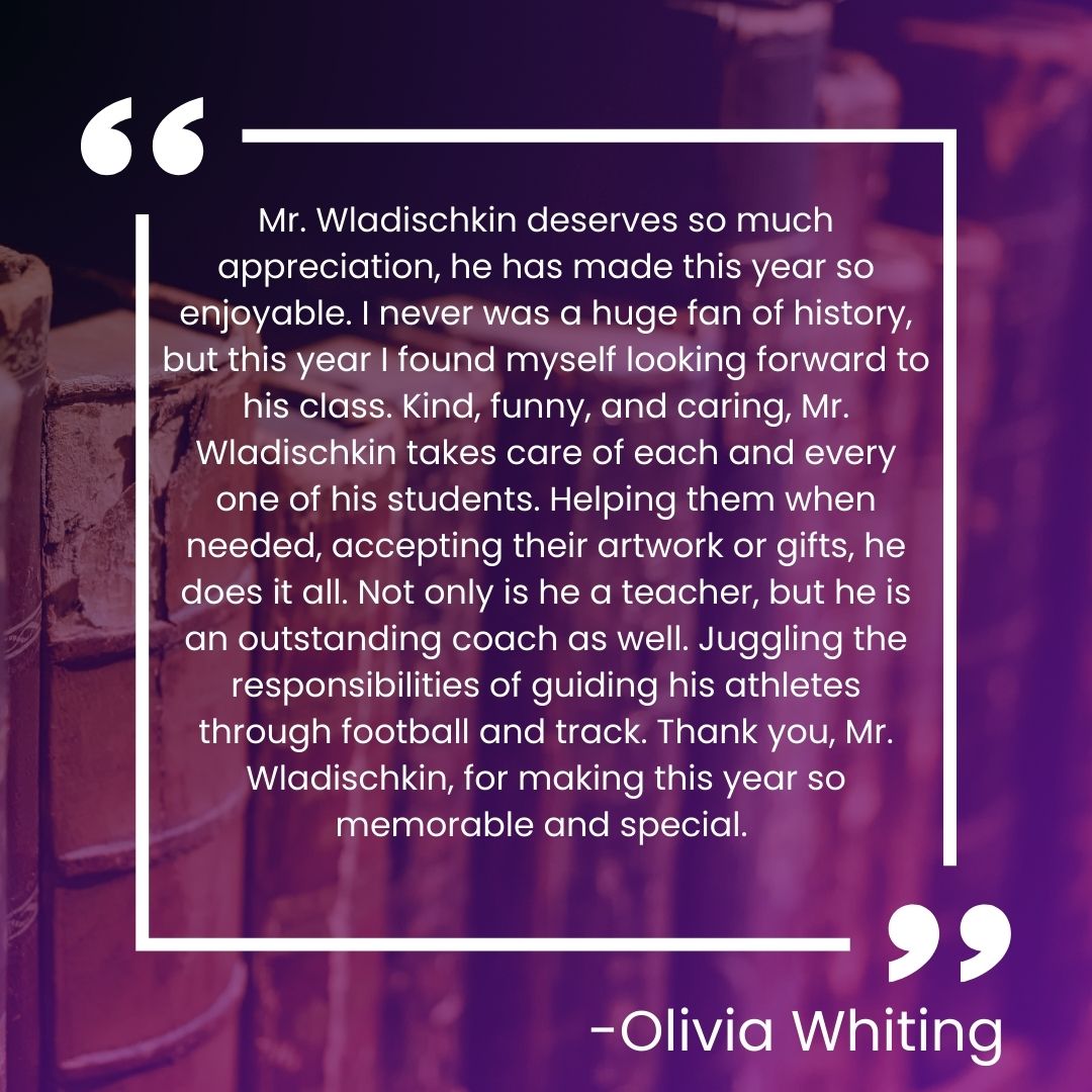Olivia Whiting sends gratitude to Jefferson Middle School history teacher, Mr. Wladischkin, for making history fun and being an outstanding role model.

All month, we're sharing messages we received for Teacher Appreciation Week! #ThankyouMPSteachers