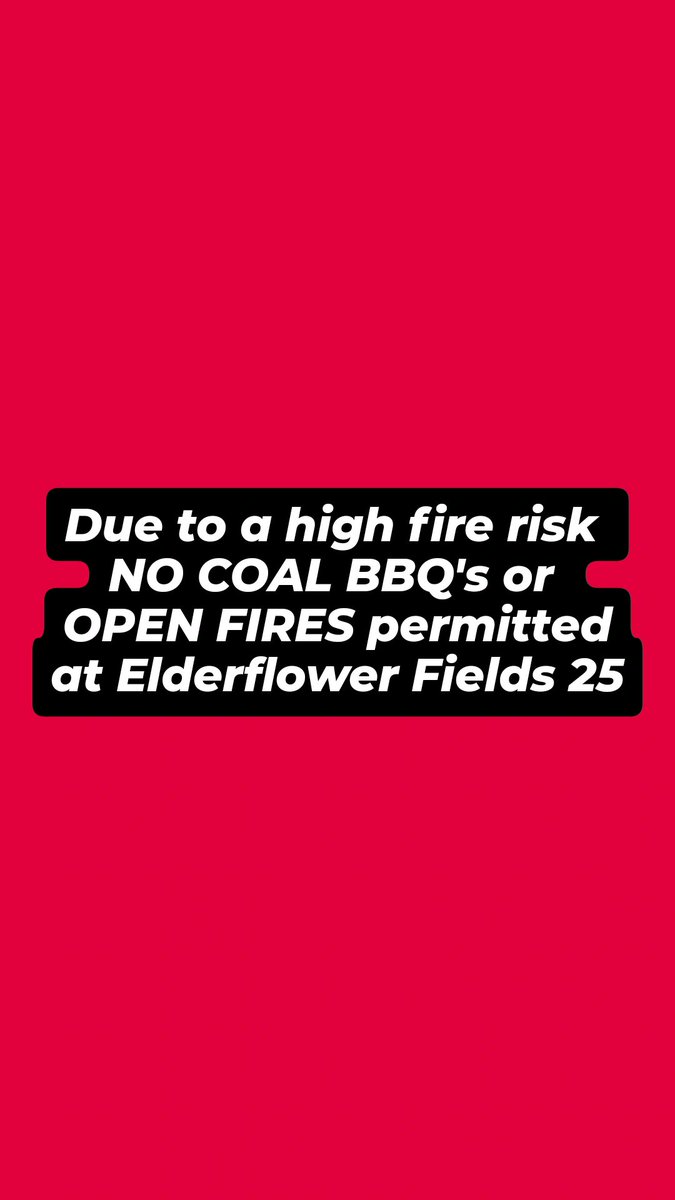 High risk of wildfires 🔥

No coal BBQ's or fire pits at Elderflower Fields 2025