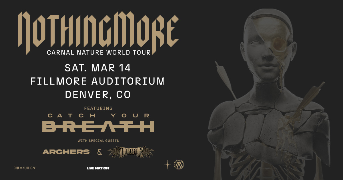 JUST IN! 🤘 Nothing More: 2026: Carnal Nature World Tour will be at The Fillmore on Saturday, 3/14/26 with special guests Catch Your Breath, Archers &amp; Doobie!

🎶 Presale | Thursday at 10am | Code: FREESTYLE
🎶 On sale | Friday at 10am
🎫 livemu.sc/4m7Wjqd