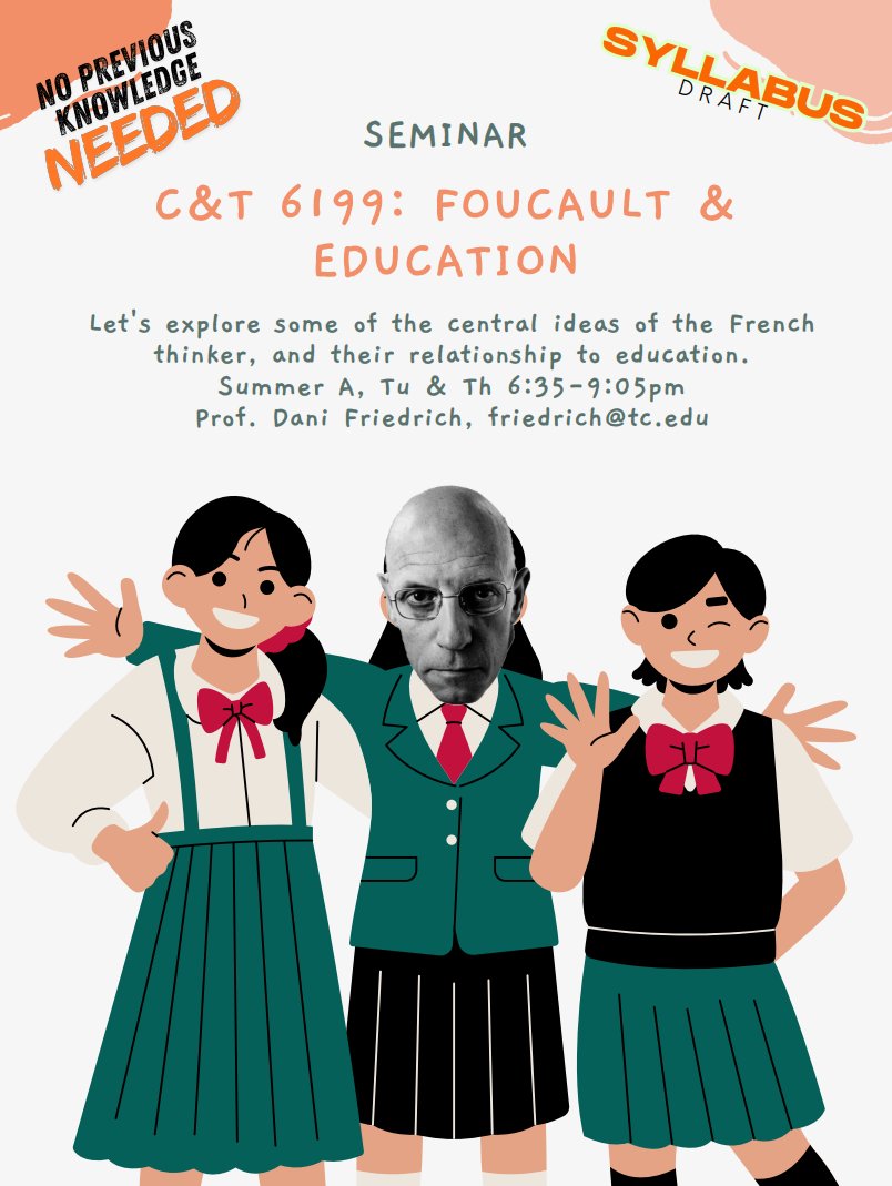 THIS SUMMER: Professor Dani Friedrich will be teaching Foucault &amp; Education. This course discusses some of Foucault's contributions and their intersection with education. Starting on May 22 at Teachers College. The syllabus is available here: docs.google.com/document/d/149…