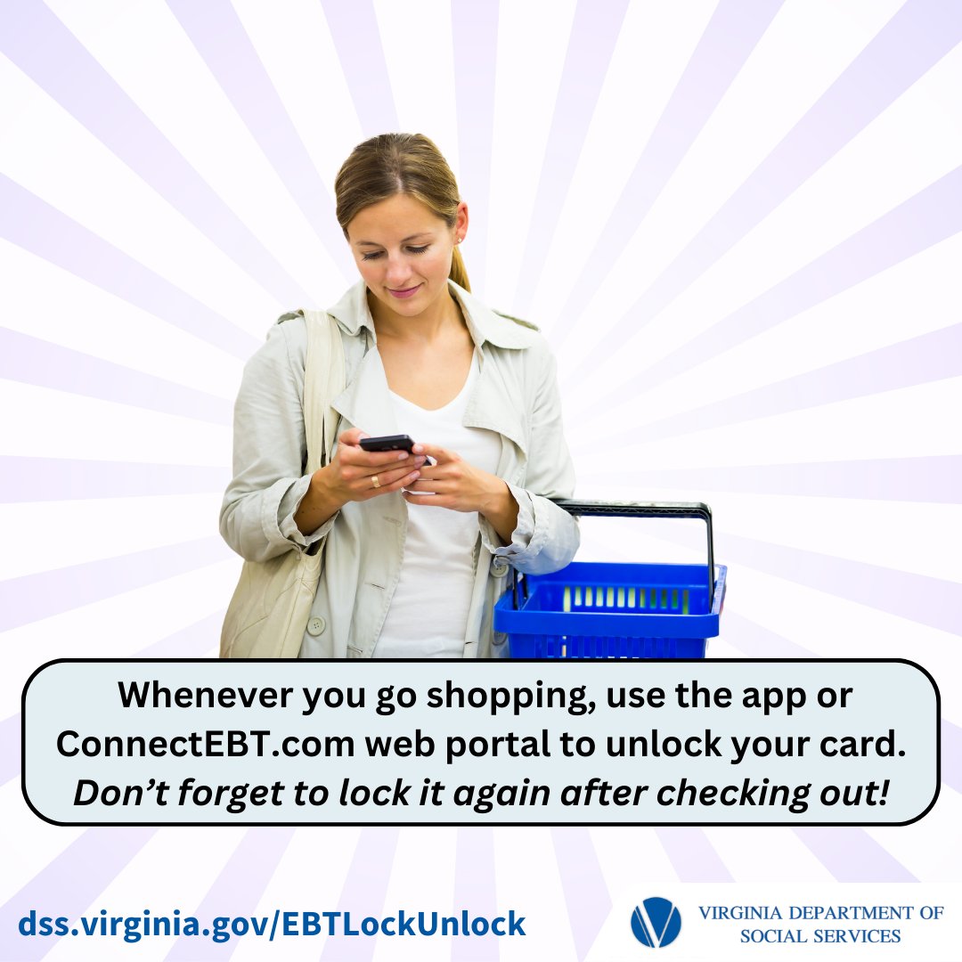 SNAP security is at your fingertips! VDSS has launched a new lock/unlock security feature to protect your benefits from scammers! You can now lock your EBT card after checkout right from your phone. Download Virginia’s official ConnectEBT app today. dss.virginia.gov/EBTLockUnlock