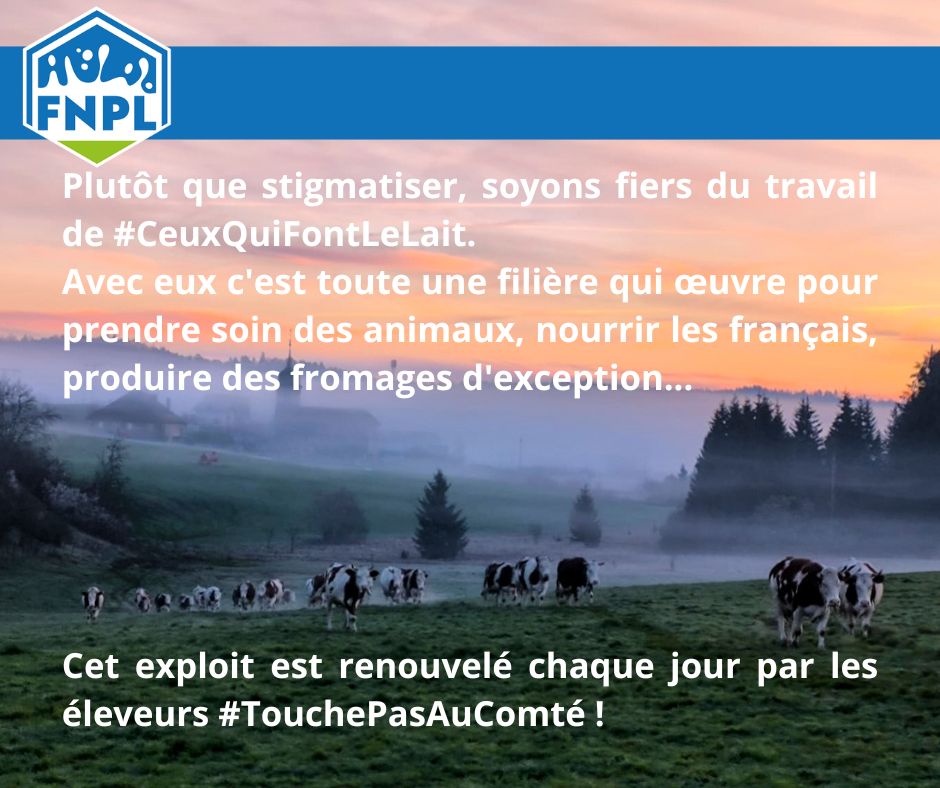 Plutôt que stigmatiser, soyons fiers du travail de #CeuxQuiFontLeLait. Avec eux, c'est toute une filière qui œuvre pour prendre soin des animaux, nourrir les français, produire des fromages d'exception... Cet exploit est renouvelé chaque jour par les éleveurs ! #TouchePasAuComté