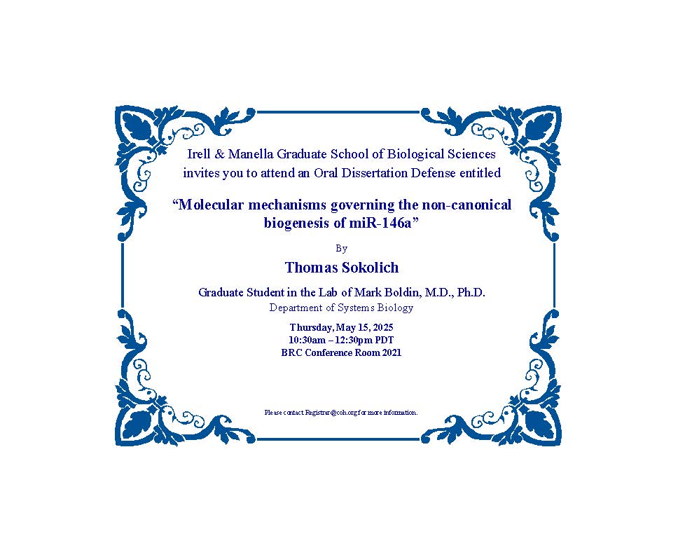 Congratulations to TJ Sokolich as he prepares to defend his dissertation "Molecular mechanisms governing the non-canonical biogenesis of mIR-146a" on May 15th at 10:30 am.  IMGS is looking forward to a great presentation of some amazing science.  Awesome job TJ!! <a href="/cityofhopeedu/">City of Hope Prof Ed: Ph.D. & Master Programs</a>
