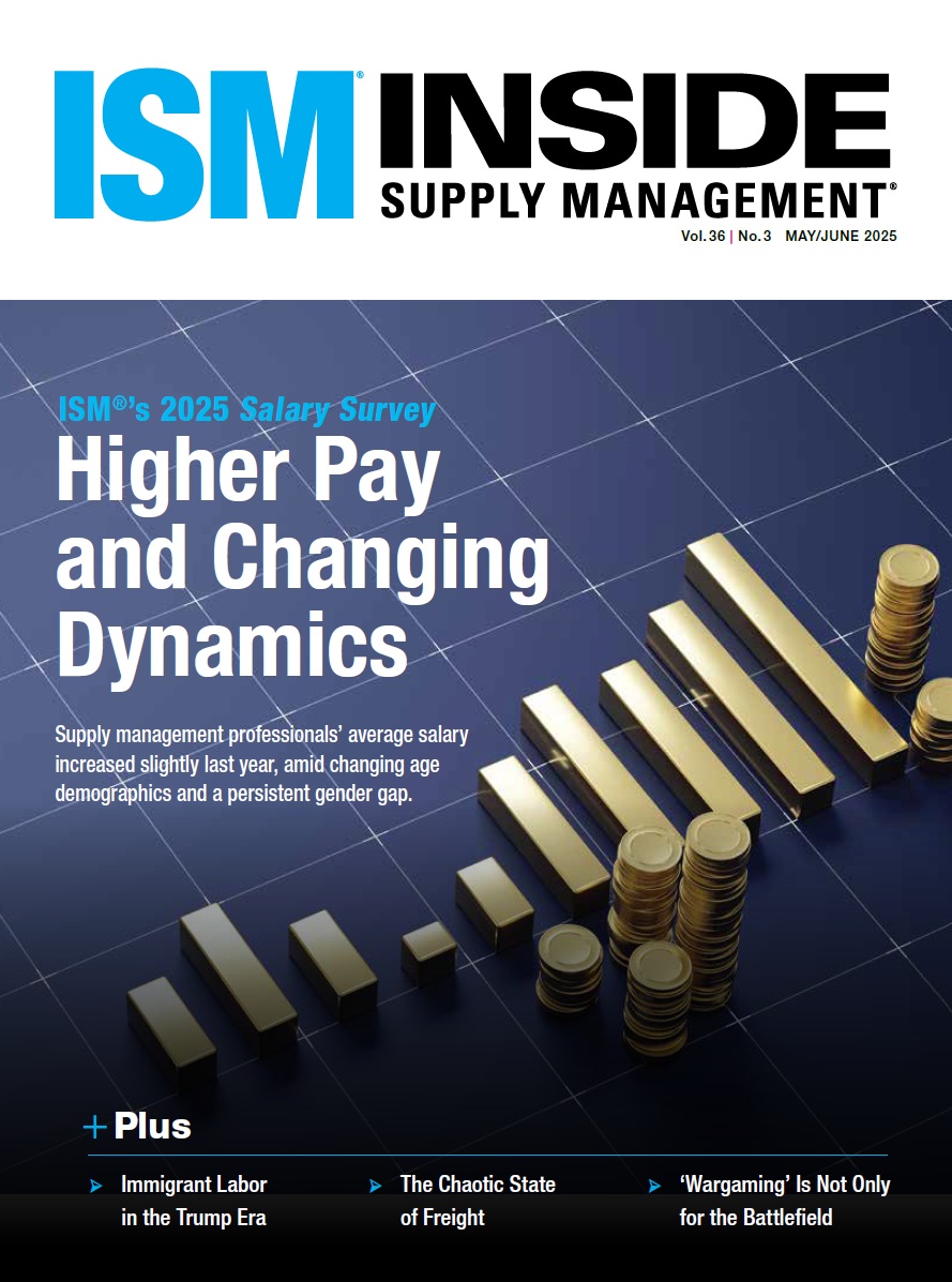 The May/June issue of Inside Supply Management® focuses on <a href="/ISM/">Institute for Supply Management</a>’s 2025 Salary Survey and dynamics shaping compensation. Other stories examine how #immigration policies and #tariffs impact workforces and freight operations. Check out the digital edition at ismworld.org/magazine.