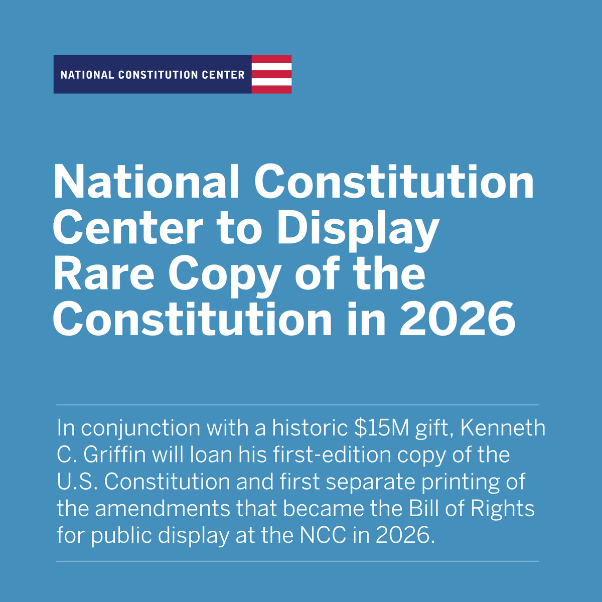Two new galleries are coming to @constitutionctr, thanks to a historic $15M gift from Kenneth C. Griffin. Plus–a first-edition copy of the Constitution &amp; rare printing of the amendments that became the Bill of Rights, on loan from Griffin, will be displayed in 2026.