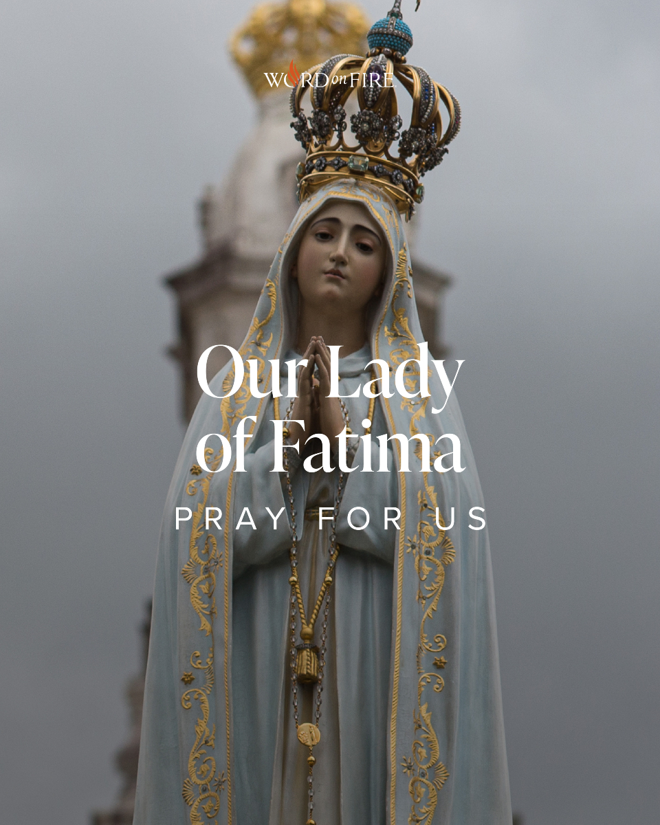 Our Lady of Fatima, pray for us!