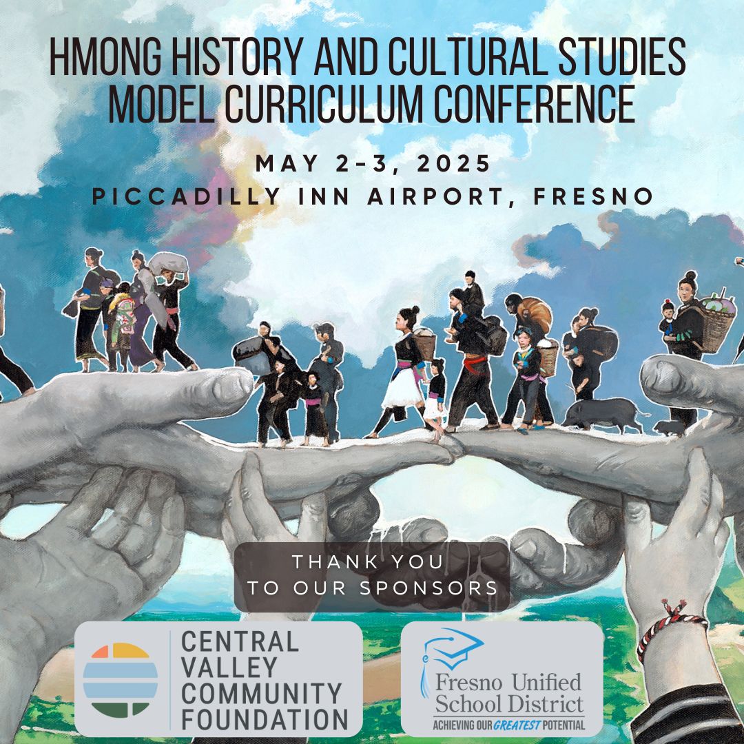 Thank you again to our Merced Hmong History and Cultural Studies Conference sponsors! Together we are working to bring the Hmong History and Cultural Studies Model Curriculum (hhcsmc.ucdavis.edu) to more classrooms.