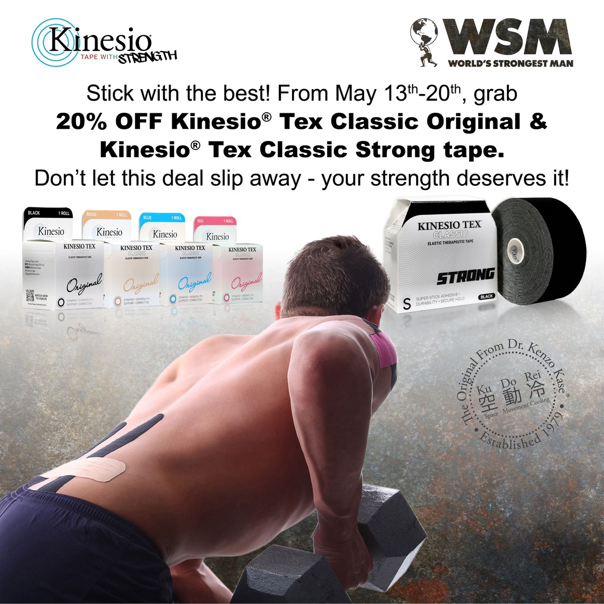 Join Us for the World's Strongest Man! 💪
Stick with the best—don’t let this deal slip away!
Get 20% Off Kinesio Tex Classic Original and Kinesio Tex Classic Strong Tape
Act now and stay strong with Kinesio! #WSM #KinesioTape #TapeWithWisdom #DrKaseLegacy #WorldsStrongestMan