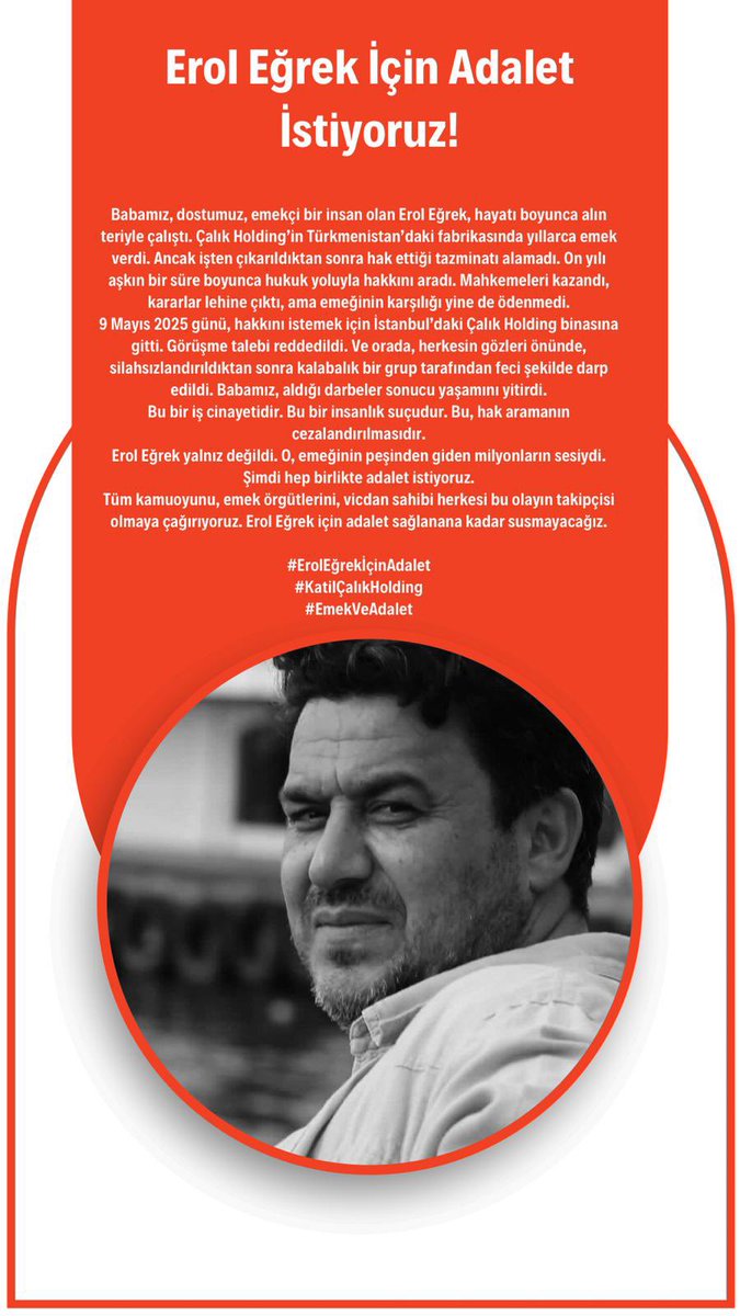 Babam Erol Eğrek… Gülen gözleri, sessiz direnişi, bize öğrettiği onurla hatırlayacağım onu. Çalık Holding’in korumaları tarafından darp edilerek elimizden alındı. Şimdi ben konuşuyorum: Bu dava kapanmayacak. #ErolEğrekİçinAdalet
#ErolEğrek 
#katilçalık