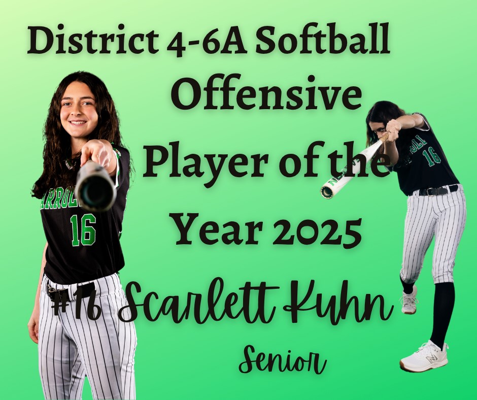 Congratulations to Scarlett Kuhn for making OFFENSIVE PLAYER of the YEAR, 2025 for District 4-6A!  We are so proud of you!