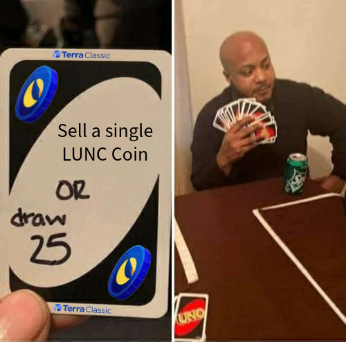 Just to be clear, I'm a #LUNC maxi.