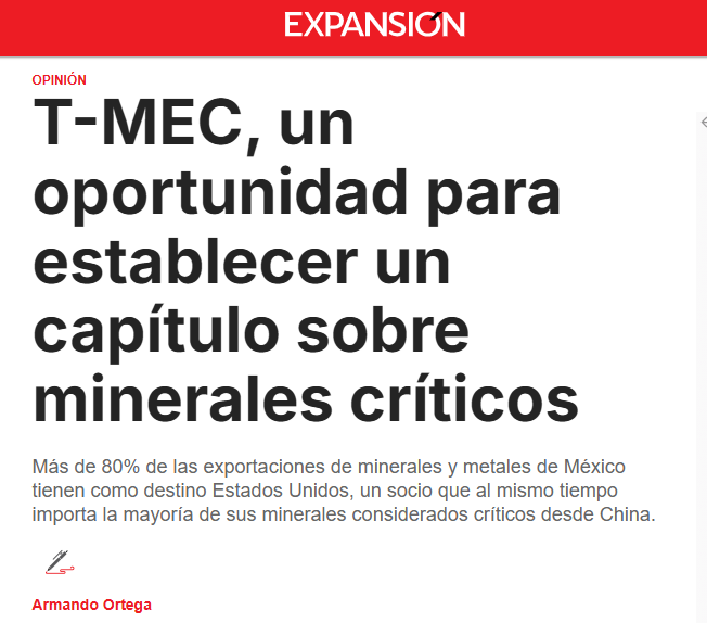 .<a href="/ExpansionMx/">Expansión</a>  publica hoy la columna “T-MEC, una oportunidad para establecer un capítulo sobre minerales críticos”, escrita por <a href="/Armando60Ortega/">ArmandoOrtega</a>, consejero de CAMIMEX.

Una reflexión sobre el papel estratégico de México en el abastecimiento de minerales indispensables para la