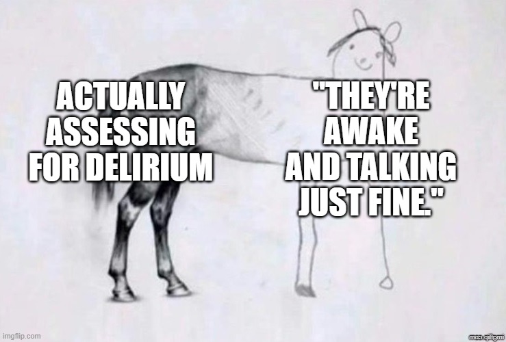 PSA: "Awake &amp; talking" does not rule out #delirium.

Finding delirium reliably requires actually assessing for it, including cognitive testing.
